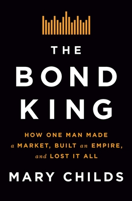 The Bond King: How One Man Made a Market, Built an Empire, and Lost It All P 336 p. 24