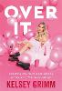 Over It: Forgetting Who You're Expected to Be and Becoming Who You Already Are P 256 p. 25