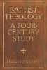Baptist Theology:A Four-Century Study (James N. Griffith Endowed Series in Baptist Studies) '19