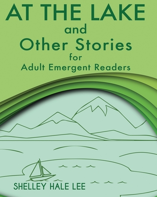 At the Lake and Other Stories for Adult Emergent Readers P 166 p. 20
