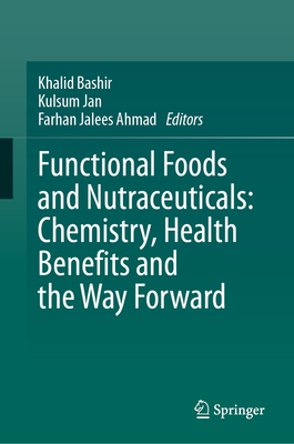 Functional Foods and Nutraceuticals:Chemistry, Health Benefits and the Way Forward '24