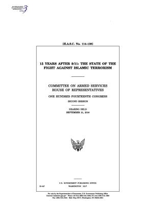 15 Years After 9/11: The State of the Fight Against Islamic Terrorism: Committee on Armed Services P 90 p.
