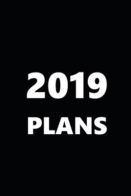 2019 Weekly Planner 2019 Plans Stylish Black White 134 Pages: 2019 Planners Calendars Organizers Datebooks Appointment Books Age