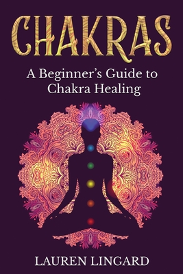Chakras: A Beginner's Guide to Chakra Healing P 76 p. 21