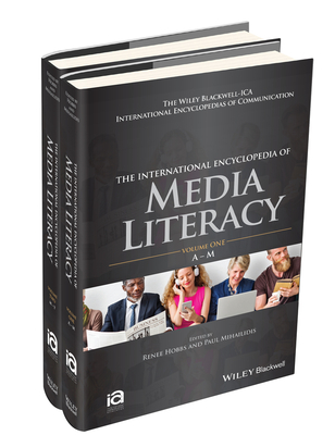 The International Encyclopedia of Media Literacy (ICAZ - Wiley Blackwell-ICA International Encyclopedias of Communication) '19