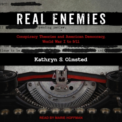 Real Enemies: Conspiracy Theories and American Democracy, World War I to 9/11 18
