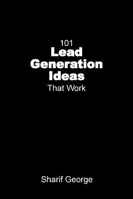101 Lead Generation Ideas that Work: Ultra-Low Cost Sales and Marketing Strategies for Small Businesses P 206 p. 15