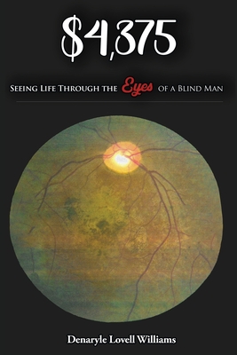 $4,375.00 Seeing Life through the Eyes of a Blind Man: Seeing Life through the Eyes of a Blind Man P 238 p.