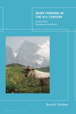 Dairy Farming in the 21st Century:Global Ethics, Environment and Politics '24