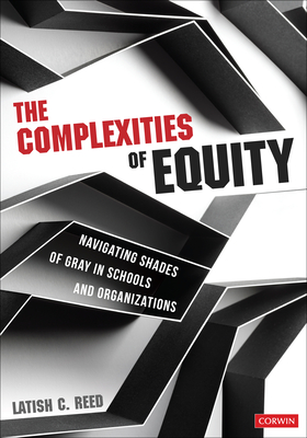 The Complexities of Equity:Navigating Shades of Gray in Schools and Organizations '25