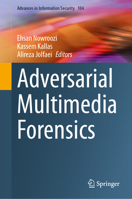 Adversarial Multimedia Forensics 2024th ed.(Advances in Information Security Vol.104) H 24