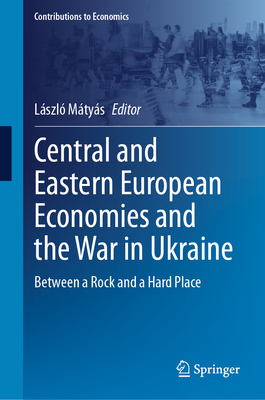 Central and Eastern European Economies and the War in Ukraine 2024th ed.(Contributions to Economics) H 24