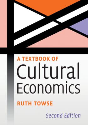A Textbook of Cultural Economics, 2nd ed. '19