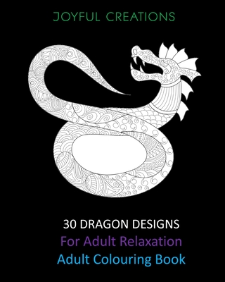 30 Dragon Designs For Adult Relaxation: Adult Colouring Book P 66 p. 20