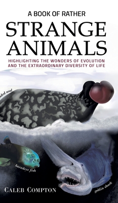 A Book of Rather Strange Animals: Highlighting the Wonders of Evolution and the Extraordinary Diversity of Life H 138 p. 19