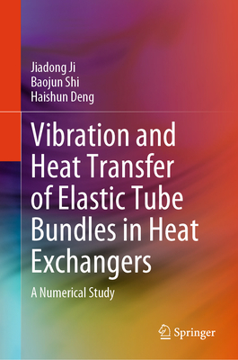 Vibration and Heat Transfer of Elastic Tube Bundles in Heat Exchangers 2025th ed. H 24