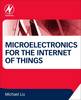 Microelectronics for the Internet of Things paper 448 p.