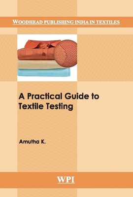 A Practical Guide to Textile Testing(Woodhead Publishing India in Textiles) H 136 p. 16