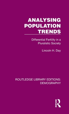 Analysing Population Trends:Differential Fertility in a Pluralistic Society (Routledge Library Editions: Demography, Vol. 4)