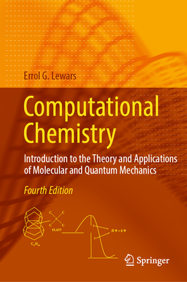 Computational Chemistry:Introduction to the Theory and Applications of Molecular and Quantum Mechanics, 4th ed. '24