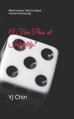 A Free Pass at Infidelity?: What Science Tells Us about Human Promiscuity P 284 p. 20