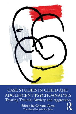 Case Studies in Child and Adolescent Psychoanalysis: Treating Trauma, Anxiety and Aggression P 148 p. 24