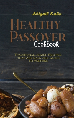 Healthy Passover Cookbook: Traditional Jewish Recipes that Are Easy and Quick to Prepare H 174 p. 21