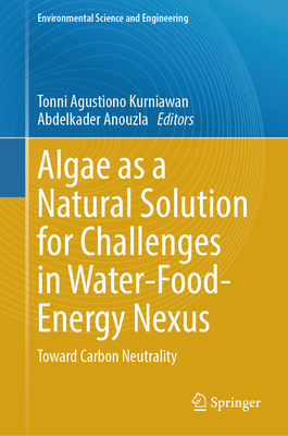 Algae as a Natural Solution for Challenges in Water-Food-Energy Nexus (Environmental Science and Engineering)