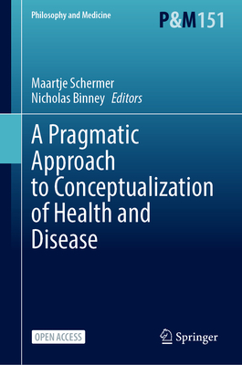 A Pragmatic Approach to Conceptualization of Health and Disease 2025th ed.(Philosophy and Medicine Vol.151) H 24