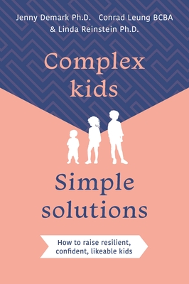 Complex Kids, Simple Solutions: How to Raise Resilient, Confident, Likeable Kids P