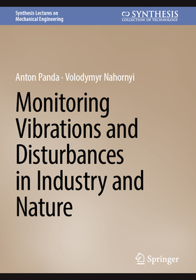 Monitoring Vibrations and Disturbances in Industry and Nature 2025th ed.(Synthesis Lectures on Mechanical Engineering) H 24