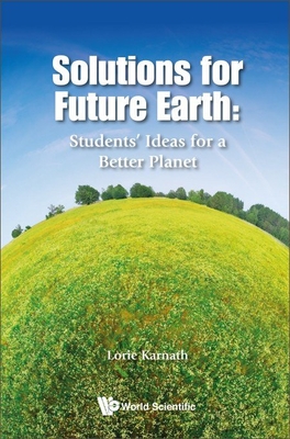 Solutions for Future Earth:Students' Ideas for a Better Planet '20