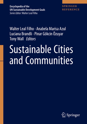 Sustainable Cities and Communities(Encyclopedia of the UN Sustainable Development Goals) hardcover XXVI, 982 p. 20