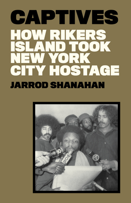 Captives: How Rikers Island Took New York City Hostage P 456 p.
