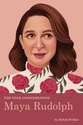 For Your Consideration: Maya Rudolph(For Your Consideration 3) P 144 p. 21