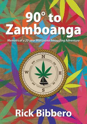 90 Degrees to Zamboanga: Memoirs of a 20-year Marijuana Smuggling Adventure P 542 p. 17