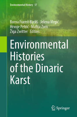 Environmental Histories of the Dinaric Karst (Environmental History, Vol. 17) '24