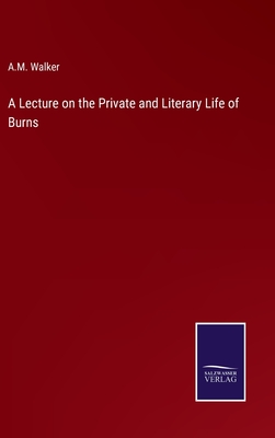 A Lecture on the Private and Literary Life of Burns H 54 p. 22