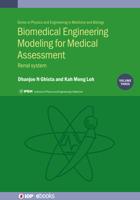 Biomedical Engineering Modeling for Medical Assessment: Renal System(Programme: Iop Expanding Physics VOLU) H 160 p. 19