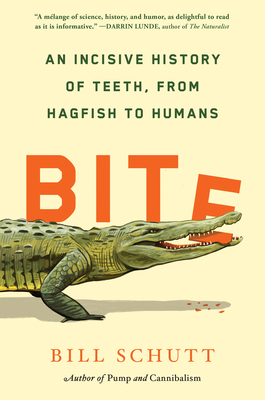 Bite: An Incisive History of Teeth, from Hagfish to Humans H 256 p.