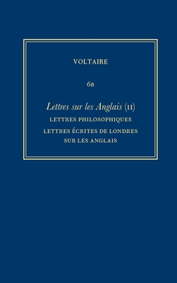 Complete Works of Voltaire 6B – Lettres sur les Anglais (II): Lettres philosophiques, Lettres ecrites de Londres sur les Anglais
