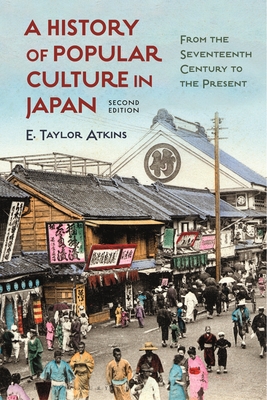 A History of Popular Culture in Japan:From the Seventeenth Century to the Present, 2nd ed. '22