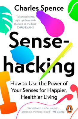 Sensehacking:How to Use the Power of Your Senses for Happier, Healthier Living '22