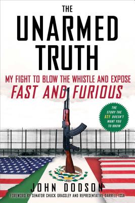 The Unarmed Truth: My Fight to Blow the Whistle and Expose Fast and Furious paper 304 p. 50