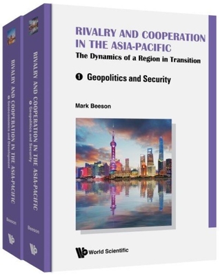 Rivalry and Cooperation in the Asia-pacific:The Dynamics of a Region in Transition (In 2 Volumes) '19