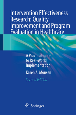 Intervention Effectiveness Research: Quality Improvement and Program Evaluation in Healthcare, 2nd ed.