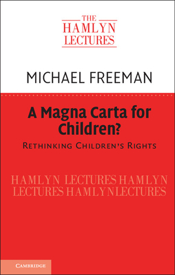A Magna Carta for Children?:Rethinking Children's Rights (Hamlyn Lectures) '20
