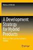 A Development Strategy for Hybrid Products 1st ed. 2022 P 22