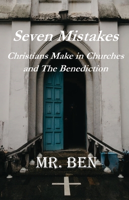 7 Mistakes Christians Make and the Benediction: The Last Days Prayers for all Christians P 104 p. 19