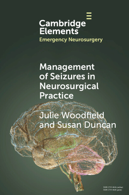 Management of Seizures in Neurosurgical Practice (Elements in Emergency Neurosurgery) '24
